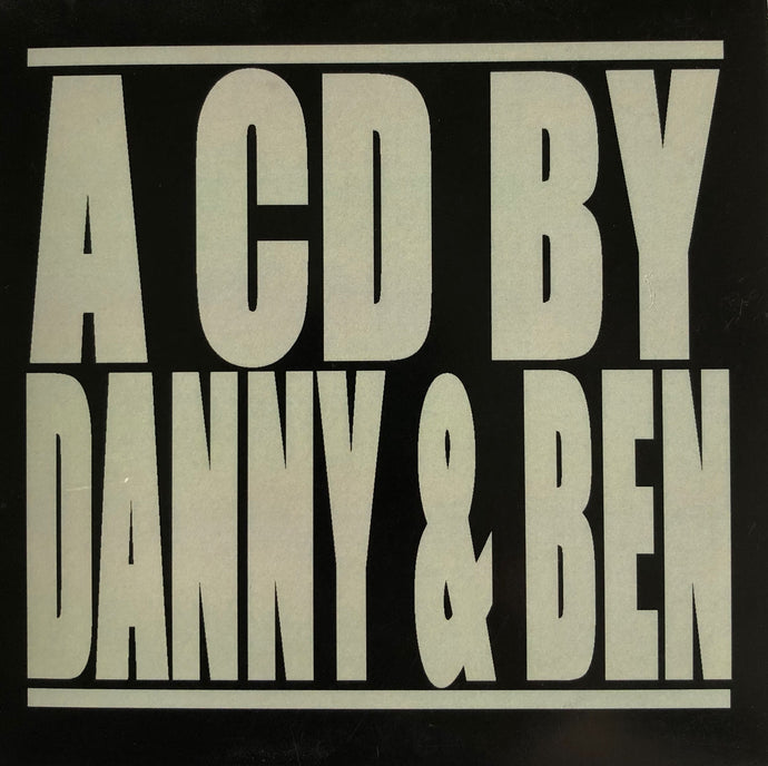 A CD By Danny & Ben